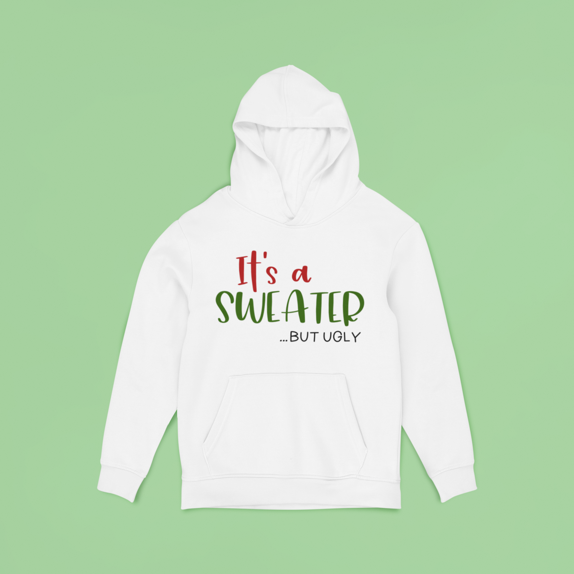 "It's an Ugly Sweater" Hoodie